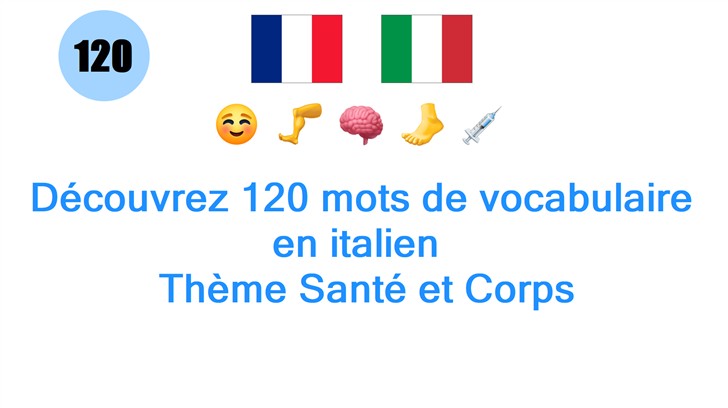 Découvrez 120 mots de vocabulaire en italien : Thème Santé et Corps